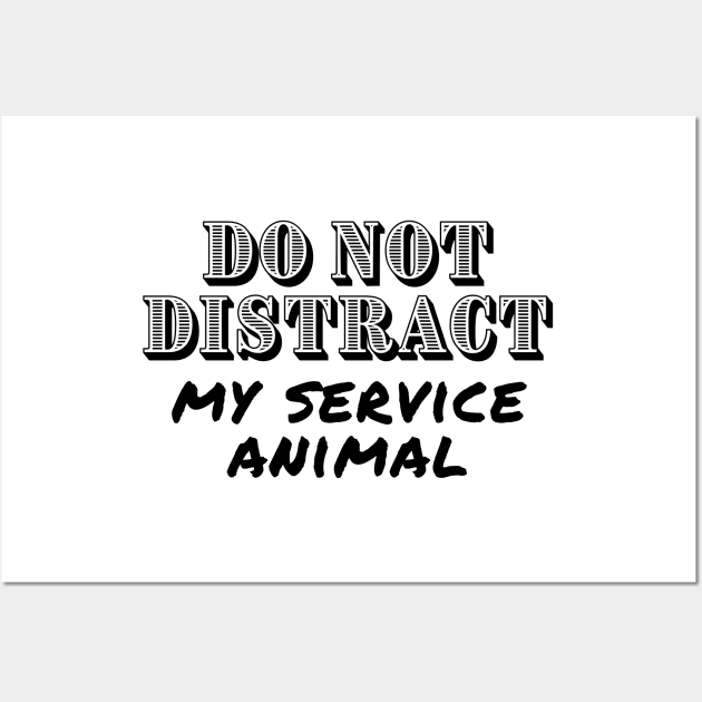 Do Not Distract My Service Animal - Guide Dog - Service Dog Wall Art by SayWhatYouFeel